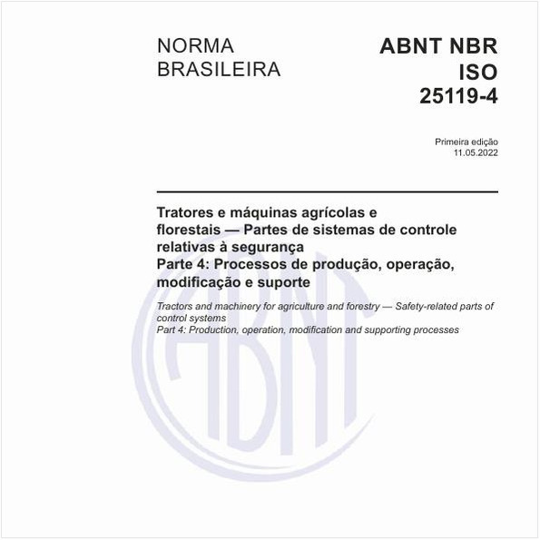 Tratores e máquinas agrícolas e florestais - Partes de sistemas de controle relativas à segurança - Parte 4: Processos de produção, operação, modificação e suporte