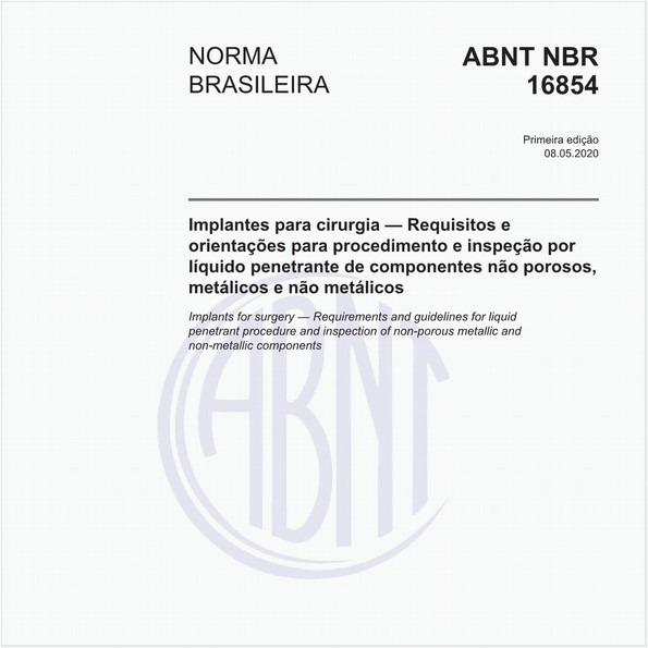 Implantes para cirurgia — Requisitos e orientações para procedimento e inspeção por líquido penetrante de componentes não porosos, metálicos e não metálicos