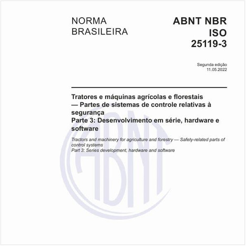 Tratores e máquinas agrícolas e florestais - Partes de sistemas de controle relativas à segurança - Parte 3: Desenvolvimento em série, hardware e software