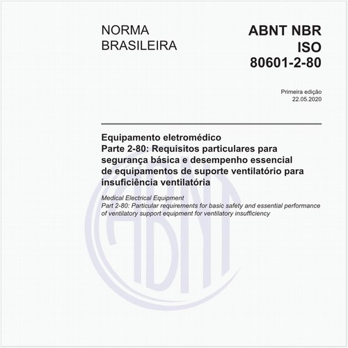 Equipamento eletromédico - Parte 2-80: Requisitos particulares para segurança básica e desempenho essencial de equipamentos de suporte ventilatório para insuficiência ventilatória
