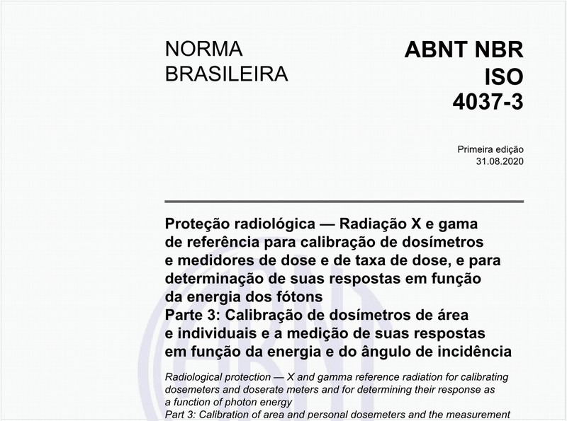 Proteção radiológica — Radiação X e gama de referência para calibração de dosímetros e medidores de dose e de taxa de dose, e para determinação de suas respostas em função da energia dos fótons - Parte 3: Calibração de dosímetros de área e individuais e a medição de suas respostas em função da energia e do ângulo de incidência
