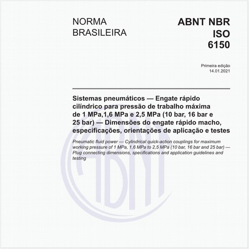 Sistemas pneumáticos - Engate rápido cilíndrico para pressão de trabalho máxima de 1 MPa,1,6 MPa e 2,5 MPa (10 bar, 16 bar e 25 bar) - Dimensões do engate rápido macho, especificações, orientações de aplicação e testes