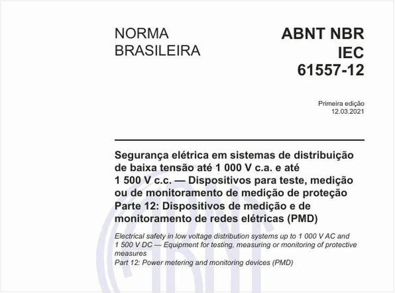 Segurança elétrica em sistemas de distribuição de baixa tensão até 1 000 V c.a. e até 1 500 V c.c. - Dispositivos para teste, medição ou de monitoramento de medição de proteção - Parte 12: Dispositivos de medição e de monitoramento de redes elétricas (PMD)