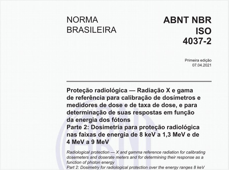 Proteção radiológica - Radiação X e gama de referência para calibração de dosímetros e medidores de dose e de taxa de dose, e para determinação de suas respostas em função da energia dos fótons - Parte 2: Dosimetria para proteção radiológica nas faixas de energia de 8 keV a 1,3 MeV e de 4 MeV a 9 MeV