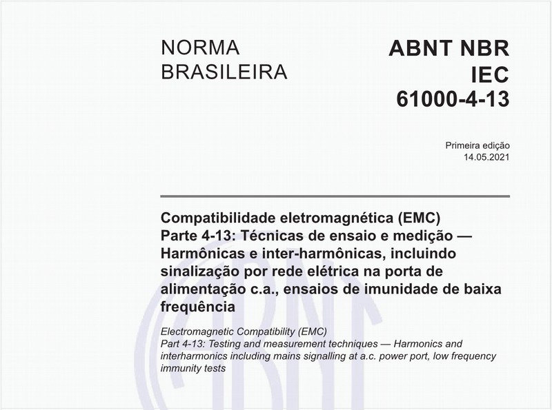 Compatibilidade eletromagnética (EMC) - Parte 4-13: Técnicas de ensaio e medição - Harmônicas e inter-harmônicas, incluindo sinalização por rede elétrica na porta de alimentação c.a., ensaios de imunidade de baixa frequência
