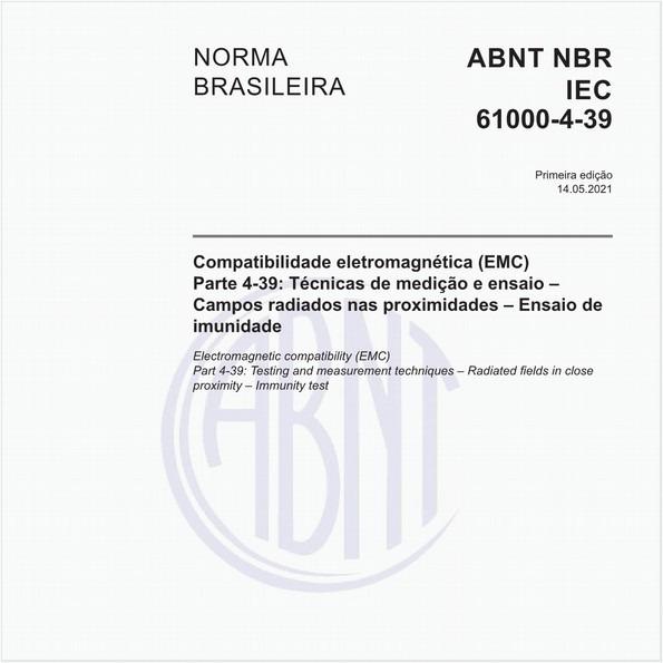 Compatibilidade eletromagnética (EMC) - Parte 4-39: Técnicas de medição e ensaio - Campos radiados nas proximidades - Ensaio de imunidade