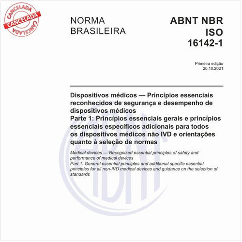 Dispositivos médicos - Princípios essenciais reconhecidos de segurança e desempenho de dispositivos médicos - Parte 1: Princípios essenciais gerais e princípios essenciais específicos adicionais para todos os dispositivos médicos não IVD e orientações quanto à seleção de normas