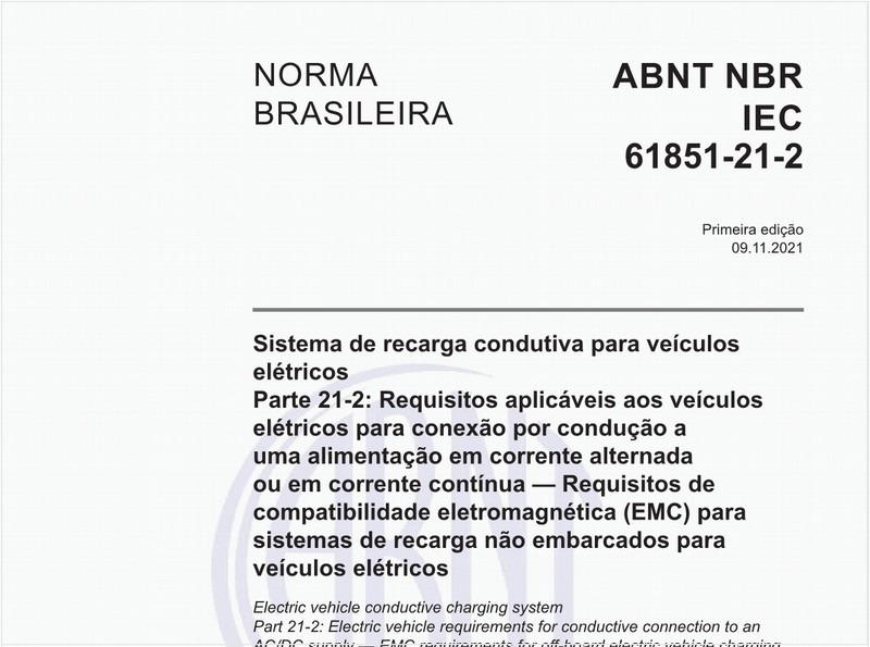 Sistema de recarga condutiva para veículos elétricos - Parte 21-2: Requisitos aplicáveis aos veículos elétricos para conexão por condução a uma alimentação em corrente alternada ou em corrente contínua — Requisitos de compatibilidade eletromagnética (EMC) para sistemas de recarga não embarcados para veículos elétricos