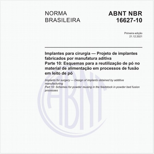 Implantes para cirurgia — Projeto de implantes fabricados por manufatura aditiva - Parte 10: Esquemas para a reutilização de pó no material de alimentação em processos de fusão em leito de pó