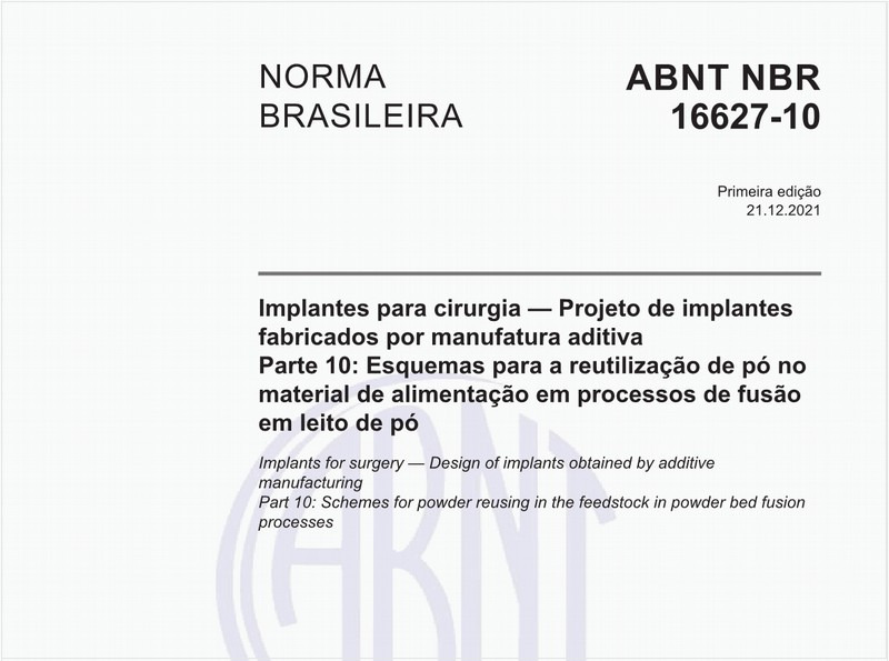 Implantes para cirurgia — Projeto de implantes fabricados por manufatura aditiva - Parte 10: Esquemas para a reutilização de pó no material de alimentação em processos de fusão em leito de pó