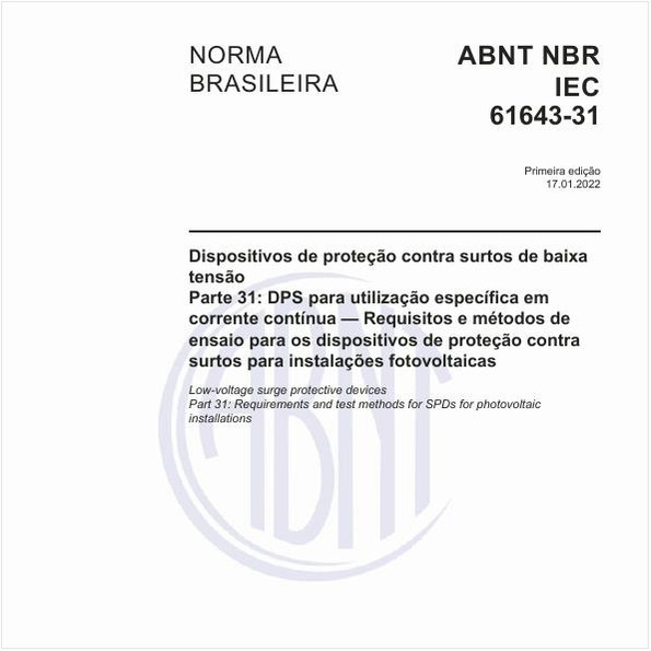 Dispositivos de proteção contra surtos de baixa tensão - Parte 31: DPS para utilização específica em corrente contínua — Requisitos e métodos de ensaio para os dispositivos de proteção contra surtos para instalações fotovoltaicas