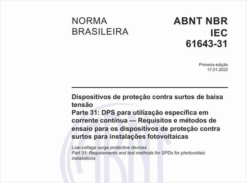 Dispositivos de proteção contra surtos de baixa tensão - Parte 31: DPS para utilização específica em corrente contínua — Requisitos e métodos de ensaio para os dispositivos de proteção contra surtos para instalações fotovoltaicas
