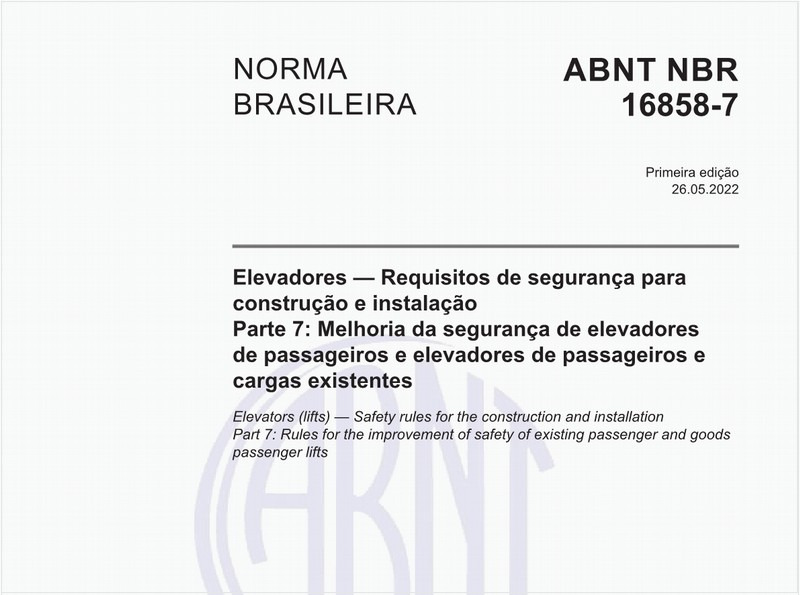 Elevadores - Requisitos de segurança para construção e instalação - Parte 7: Melhoria da segurança de elevadores de passageiros e elevadores de passageiros e cargas existentes