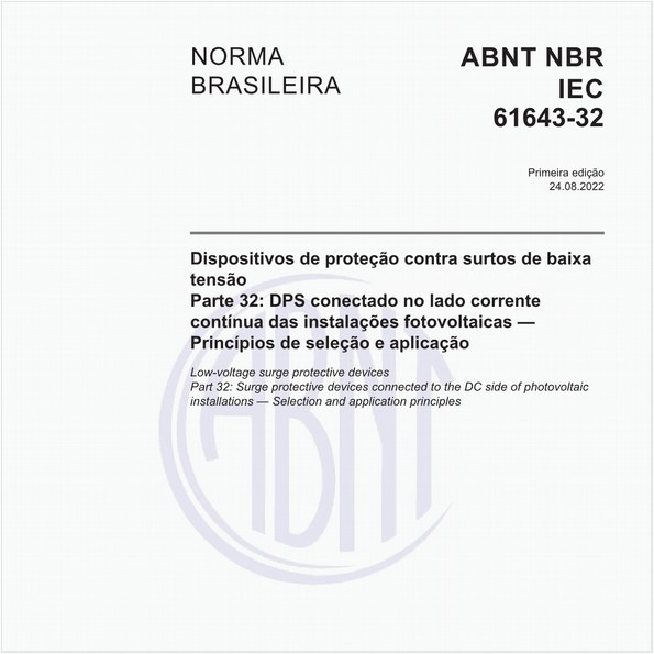 Dispositivos de proteção contra surtos de baixa tensão - Parte 32: DPS conectado no lado corrente contínua das instalações fotovoltaicas - Princípios de seleção e aplicação