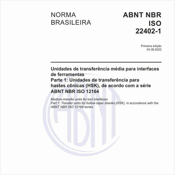 Unidades de transferência média para interfaces de ferramentas - Parte 1: Unidades de transferência para hastes cônicas (HSK), de acordo com a série ABNT NBR ISO 12164