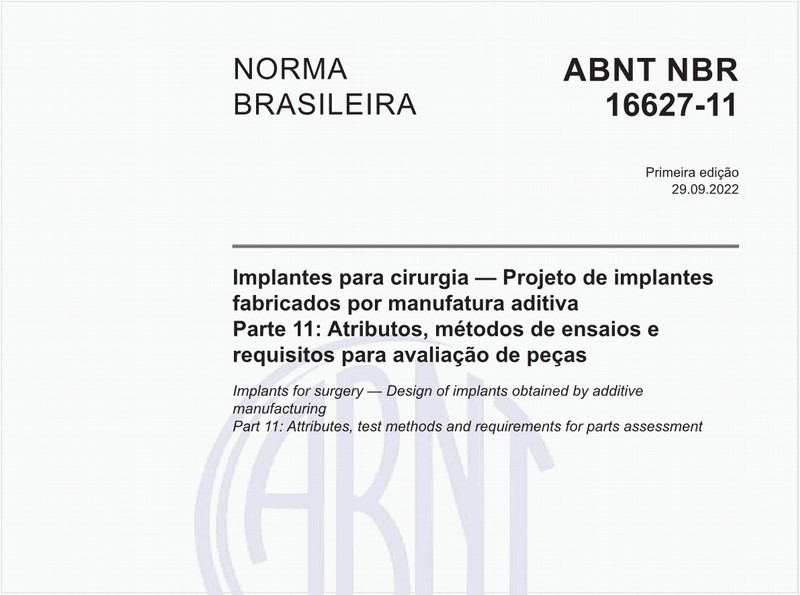 Implantes para cirurgia - Projeto de implantes fabricados por manufatura aditiva - Parte 11: Atributos, métodos de ensaios e requisitos para avaliação de peças