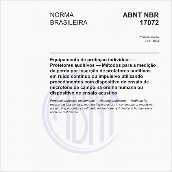 Equipamento de proteção individual - Protetores auditivos - Métodos para a medição da perda por inserção de protetores auditivos em ruído contínuo ou impulsivo utilizando procedimentos com dispositivo de ensaio de microfone de campo na orelha humana ou dispositivo de ensaio acústico