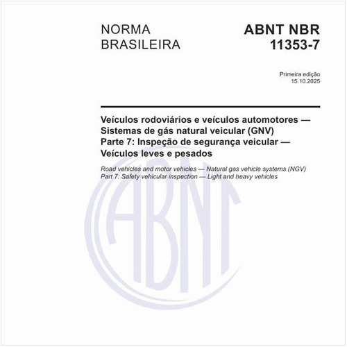 Veículos rodoviários e veículos automotores — Sistemas de gás natural veicular (GNV) Parte 7: Inspeção de segurança veicular — Veículos leves e pesados