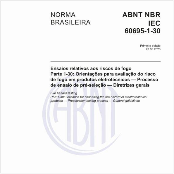 Ensaios relativos aos riscos de fogo Parte 1-30: Orientações para avaliação do risco de fogo em produtos eletrotécnicos — Processo de ensaio de pré-seleção — Diretrizes gerais