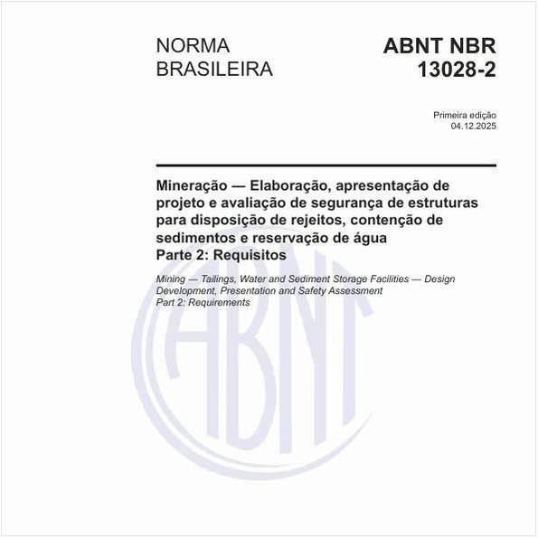 Mineração - Elaboração, apresentação de projeto e avaliação de segurança de estruturas para disposição de rejeitos, contenção de sedimentos e reservação de água - Parte 2: Requisitos
