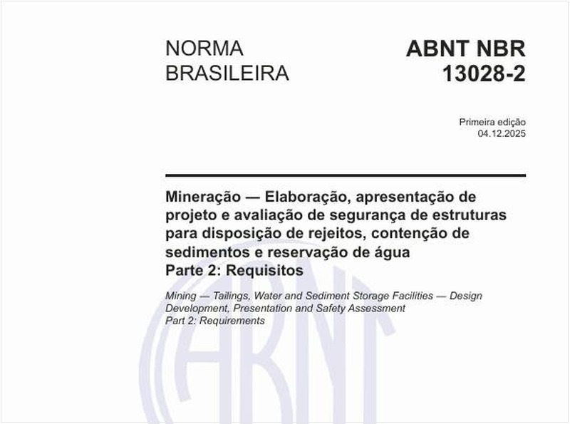 Mineração - Elaboração, apresentação de projeto e avaliação de segurança de estruturas para disposição de rejeitos, contenção de sedimentos e reservação de água - Parte 2: Requisitos