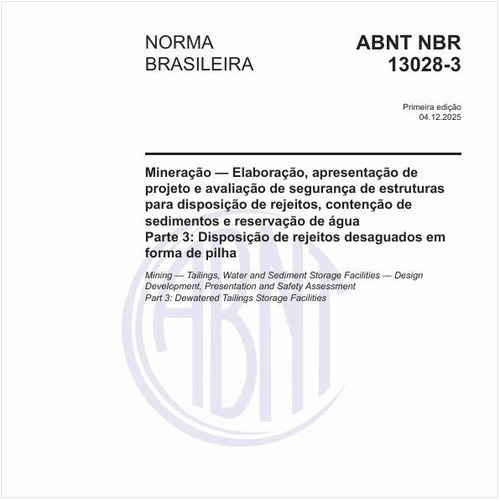 Mineração - Elaboração, apresentação de projeto e avaliação de segurança de estruturas para disposição de rejeitos, contenção de sedimentos e reservação de água - Parte 3: Disposição de rejeitos desaguados em forma de pilha