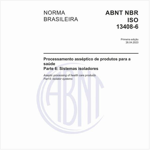 Processamento asséptico de produtos para a saúde - Parte 6: Sistemas isoladores