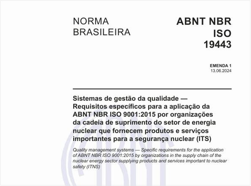 Sistemas de gestão da qualidade — Requisitos específicos para a aplicação da ABNT NBR ISO 9001:2015 por organizações da cadeia de suprimento do setor de energia nuclear que fornecem produtos e serviços importantes para a segurança nuclear (ITS)