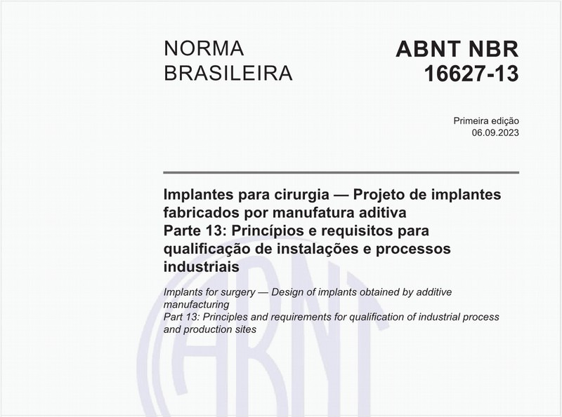 Implantes para cirurgia — Projeto de implantes fabricados por manufatura aditiva - Parte 13: Princípios e requisitos para qualificação de instalações e processos industriais