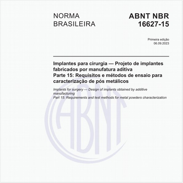 Implantes para cirurgia — Projeto de implantes fabricados por manufatura aditiva - Parte 15: Requisitos e métodos de ensaio para caracterização de pós metálicos