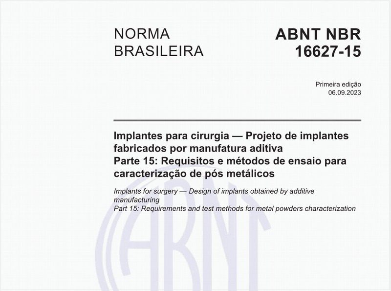 Implantes para cirurgia — Projeto de implantes fabricados por manufatura aditiva - Parte 15: Requisitos e métodos de ensaio para caracterização de pós metálicos