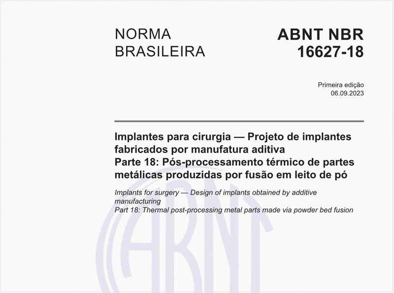 Implantes para cirurgia — Projeto de implantes fabricados por manufatura aditiva - Parte 18: Pós-processamento térmico de partes metálicas produzidas por fusão em leito de pó