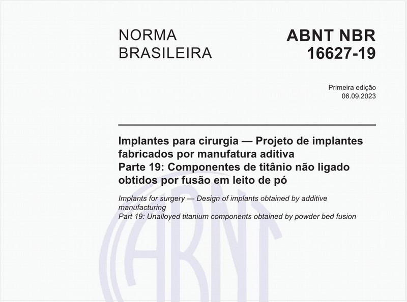Implantes para cirurgia — Projeto de implantes fabricados por manufatura aditiva - Parte 19: Componentes de titânio não ligado obtidos por fusão em leito de pó