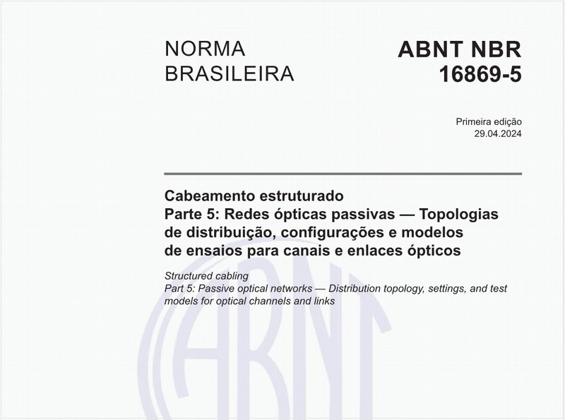 Cabeamento estruturado - Parte 5: Redes ópticas passivas — Topologias de distribuição, configurações e modelos de ensaios para canais e enlaces ópticos