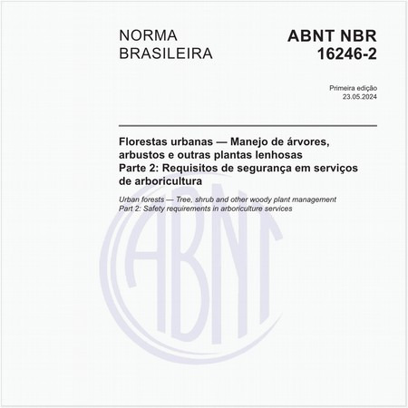 Florestas urbanas — Manejo de árvores, arbustos e outras plantas lenhosas - Parte 2: Requisitos de segurança em serviços de arboricultura