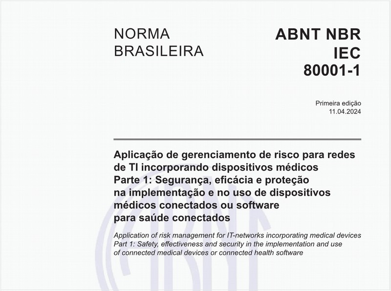 Aplicação de gerenciamento de risco para redes de TI incorporando dispositivos médicos - Parte 1: Segurança, eficácia e proteção na implementação e no uso de dispositivos médicos conectados ou software para saúde conectados