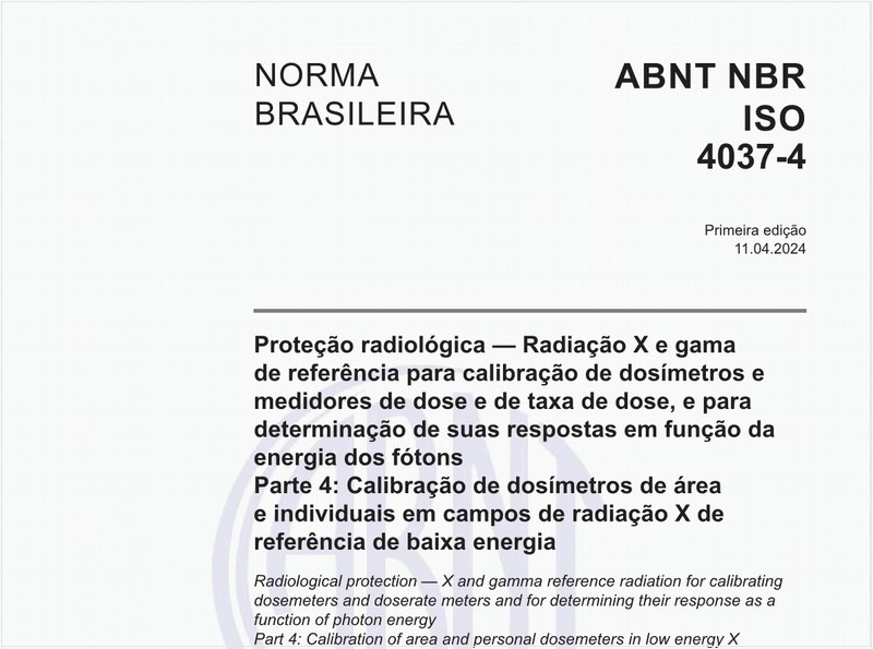Proteção radiológica — Radiação X e gama de referência para calibração de dosímetros e medidores de dose e de taxa de dose, e para determinação de suas respostas em função da energia dos fótons Parte 4: Calibração de dosímetros de área e individuais em campos de radiação X de referência de baixa energia