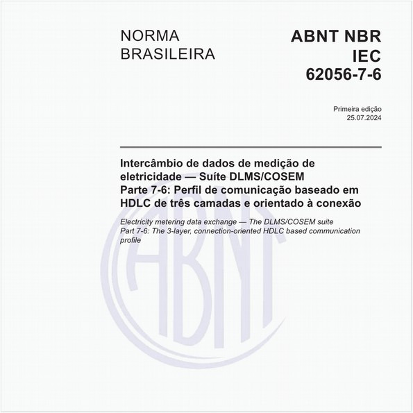 Intercâmbio de dados de medição de eletricidade — Suíte DLMS/COSEM - Parte 7-6: Perfil de comunicação baseado em HDLC de três camadas e orientado à conexão