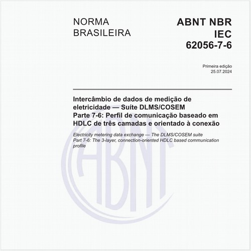 Intercâmbio de dados de medição de eletricidade — Suíte DLMS/COSEM - Parte 7-6: Perfil de comunicação baseado em HDLC de três camadas e orientado à conexão