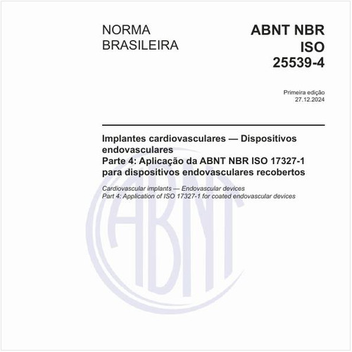 Implantes cardiovasculares - Dispositivos endovasculares - Parte 4: Aplicação da ABNT NBR ISO 17327-1 para dispositivos endovasculares recobertos
