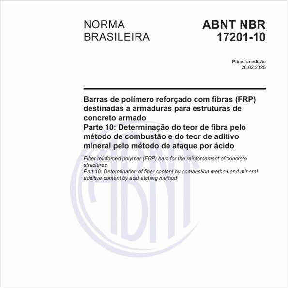 Barras de polímero reforçado com fibras (FRP) destinadas a armaduras para estruturas de concreto armado - Parte 10: Determinação do teor de fibra pelo método de combustão e do teor de aditivo mineral pelo método de ataque por ácido