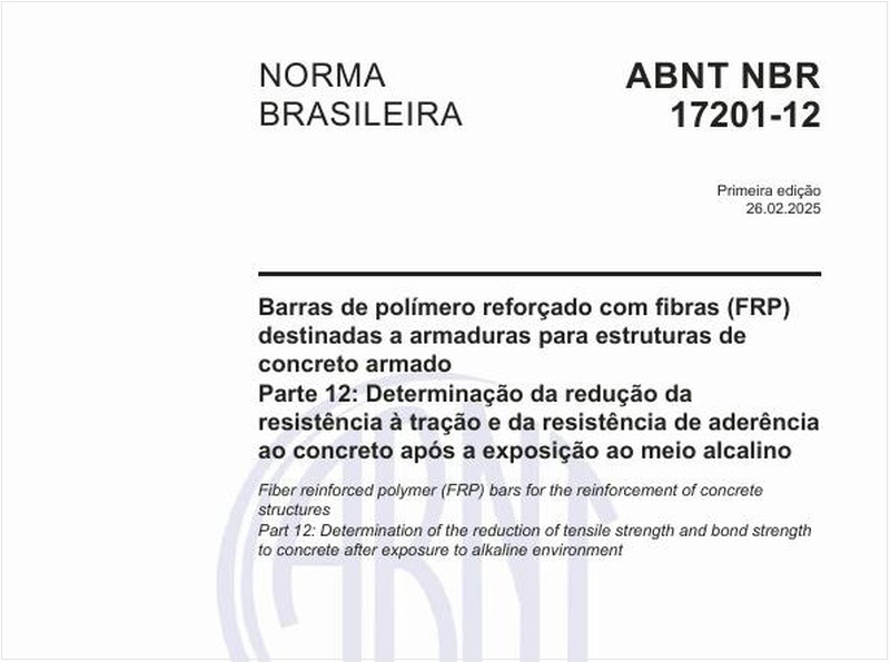 Barras de polímero reforçado com fibras (FRP) destinadas a armaduras para estruturas de concreto armado - Parte 12: Determinação da redução da resistência à tração e da resistência de aderência ao concreto após a exposição ao meio alcalino