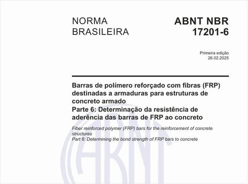 Barras de polímero reforçado com fibras (FRP) destinadas a armaduras para estruturas de concreto armado - Parte 6: Determinação da resistência de aderência das barras de FRP ao concreto