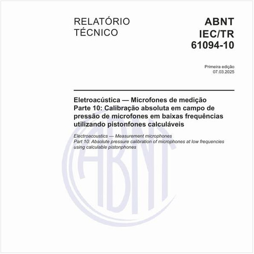 Eletroacústica - Microfones de medição - Parte 10: Calibração absoluta em campo de pressão de microfones em baixas frequências utilizando pistonfones calculáveis