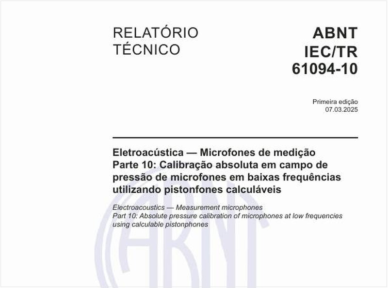 Eletroacústica - Microfones de medição - Parte 10: Calibração absoluta em campo de pressão de microfones em baixas frequências utilizando pistonfones calculáveis