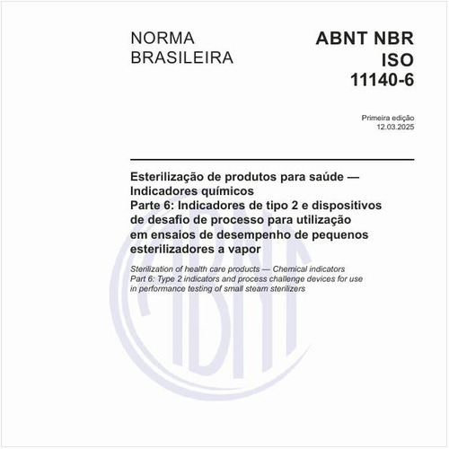 Esterilização de produtos para saúde - Indicadores químicos - Parte 6: Indicadores de tipo 2 e dispositivos de desafio de processo para utilização em ensaios dedesempenho de pequenos esterilizadores a vapor