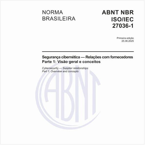 Segurança cibernética — Relações com fornecedores - Parte 1: Visão geral e conceitos
