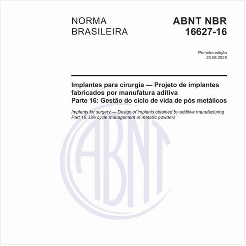 Implantes para cirurgia - Projeto de implantes fabricados por manufatura aditiva - Parte 16: Gestão do ciclo de vida de pós metálicos