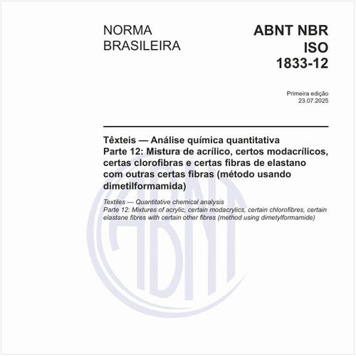Têxteis — Análise química quantitativa - Parte 12: Mistura de acrílico, certos modacrílicos, certas clorofibras e certas fibras de elastano com outras certas fibras (método usando dimetilformamida)