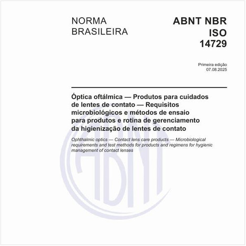 Óptica oftálmica — Produtos para cuidados de lentes de contato — Requisitos microbiológicos e métodos de ensaio para produtos e rotina de gerenciamento da higienização de lentes de contato